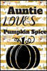 Auntie Loves Pumpkin Spice: (6x 9 inch) dotted lined journal with cream pages, journal and or diary for school, note taking, ... and more!
