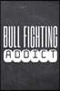 Bull Fighting Addict: Bull Fighting Notebook, Planner or Journal - Size 6 x 9 - 110 Dot Grid Pages - Office Equipment, Supplies, Gear -Funny