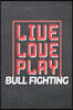 Live Love Play Bull Fighting: Bull Fighting Notebook, Planner or Journal Size 6 x 9 110 Dot Grid Pages Office Equipment, Supplies, Gear Funny Bull F