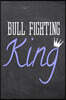 Bull Fighting King: Bull Fighting Notebook, Planner or Journal - Size 6 x 9 - 110 Dot Grid Pages - Office Equipment, Supplies, Gear -Funny