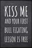 Kiss Me And Your First Bull Fighting Lesson is Free: Bull Fighting Notebook, Planner or Journal - Size 6 x 9 - 110 Dot Grid Pages - Office Equipment,
