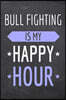 Bull Fighting is my Happy Hour: Bull Fighting Notebook, Planner or Journal - Size 6 x 9 - 110 Dot Grid Pages - Office Equipment, Supplies, Gear -Funny