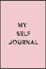 My Self Journal: Gratitude notebook to reach happiness - 6 x 9 in 100 pages - Have an AMAZING DAY