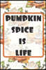 Pumpkin Spice is Life: (6x 9 inch) dotted lined journal with cream pages, journal and or diary for school, note taking, ... and more!