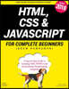 HTML, CSS & JavaScript for Complete Beginners: A Step by Step Guide to Learning HTML5, CSS3 and the JavaScript Programming Language