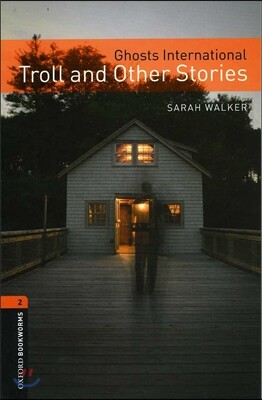 Oxford Bookworms Library 3/E 2: Ghosts International: Troll and Other Stories