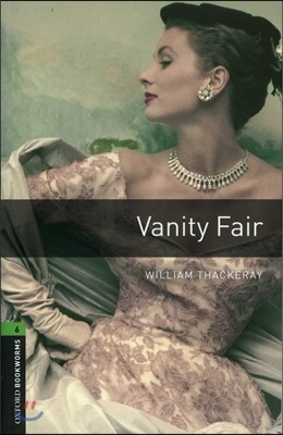 Oxford Bookworms Library 6: Vanity Fair (with CD), 3rd Edition