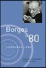Borges at Eighty: Conversations