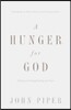 A Hunger for God: Desiring God Through Fasting and Prayer (Redesign)