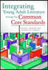 Integrating Young Adult Literature Through the Common Core Standards