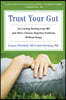 Trust Your Gut: Heal from Ibs and Other Chronic Stomach Problems Without Drugs (for Fans of Brain Maker or the Complete Low-Fodmap Diet)