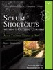 Scrum Shortcuts Without Cutting Corners: Agile Tactics, Tools, & Tips