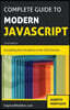 The Complete Guide to Modern Javascript [BLACK AND WHITE EDITION]: Learn everything from the basics of JavaScript to the new ES2019 features. Practice
