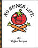 No Bones Life My Vegan Recipes: Blank Recipe Book to Write in - Large Custom Cookbook For Your Favorite Vegan Recipes