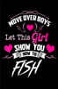 Move Over Boys Let This Girl Show You How To Fish: Fishing Trip Log Book, Fishing Journal for Kids; Includes 107 Journaling Pages 6x9 for Recording Fi