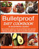 My Bulletproof Diet Cookbook (a Beginner's Guide): The Ultimate Guide to the Bulletproof Diet Recipes: Recipes to help you Lose up to 1 LBS Every Day,
