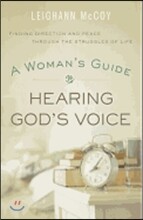 Woman's Guide to Hearing God's Voice: Finding Direction and Peace Through the Struggles of Life