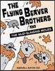 The Flying Beaver Brothers and the Mud-Slinging Moles