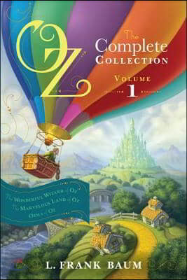 Oz, the Complete Collection, Volume 1: The Wonderful Wizard of Oz; The Marvelous Land of Oz; Ozma of Oz