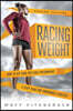 Racing Weight: How to Get Lean for Peak Performance, 2nd Edition