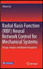 Radial Basis Function (Rbf) Neural Network Control for Mechanical Systems: Design, Analysis and MATLAB Simulation