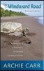 The Windward Road, Revised Edition: Adventures of a Naturalist on Remote Caribbean Shores