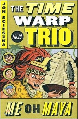 The Time Warp Trio No.13 : Me Oh Maya