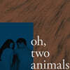 오칠 (Oh Chill) - Oh, Two Animals