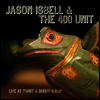 Jason Isbell & The 400 Unit - Live At Twist & Shout 11.16.07 (EP)(LP)