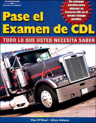 Pass the CDL Exam: Everything You Need to Know (Spanish Edition)