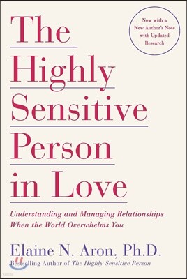 The Highly Sensitive Person in Love: Understanding and Managing Relationships When the World Overwhelms You