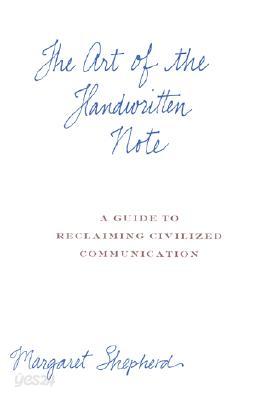 The Art of the Handwritten Note: A Guide to Reclaiming Civilized Communication