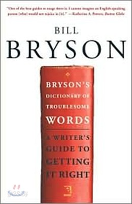 Bryson&#39;s Dictionary of Troublesome Words: A Writer&#39;s Guide to Getting It Right