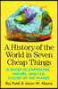 A History of the World in Seven Cheap Things