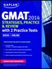 Kaplan GMAT 2014 Strategies, Practice, and Review with 2 Practice Tests 2014