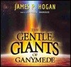 The Gentle Giants of Ganymede
