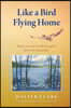 Like a Bird Flying Home: Poetry & Letters to His Daughter from New Hampshire
