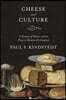 Cheese and Culture: A History of Cheese and Its Place in Western Civilization