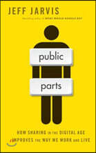 Public Parts: How Sharing in the Digital Age Improves the Way We Work and Live