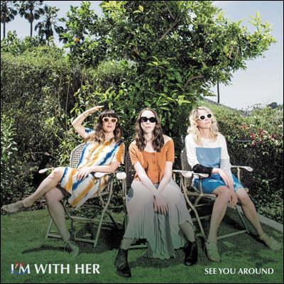 I'm with her - See You Around