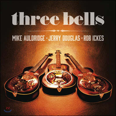 Rob Ickes, Jerry Douglas (롭 아익케스, 제리 더글러스) - Three Bells