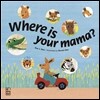 Where is Your Mama?