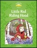 Classic Tales Second Edition: Level 3: Little Red Riding Hood