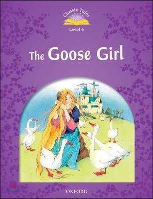 Classic Tales Second Edition: Level 4: The Goose Girl