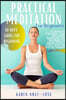 Practical Meditation for Beginners: 10 Days Guide for Beginners to Declutter your Mind. Learn Meditation, Mindfulness and Mini Habits to Manage Anxiet