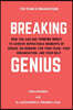 Breaking Genius - for Teams and Organizations: How you can use Thinking Whole to achieve repeatable moments of genius, on demand, for your team, your