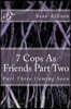7 Cops As Friends Part Two