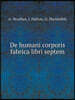 De humani corporis fabrica libri septem