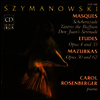 시마노프스키 : 마스크, 연습곡, 마주르카 (Szymanowski : Masques, Etudes, Mazurkas)(CD) - Carol Rosenberger