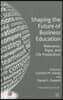 Shaping the Future of Business Education: Relevance, Rigor, and Life Preparation